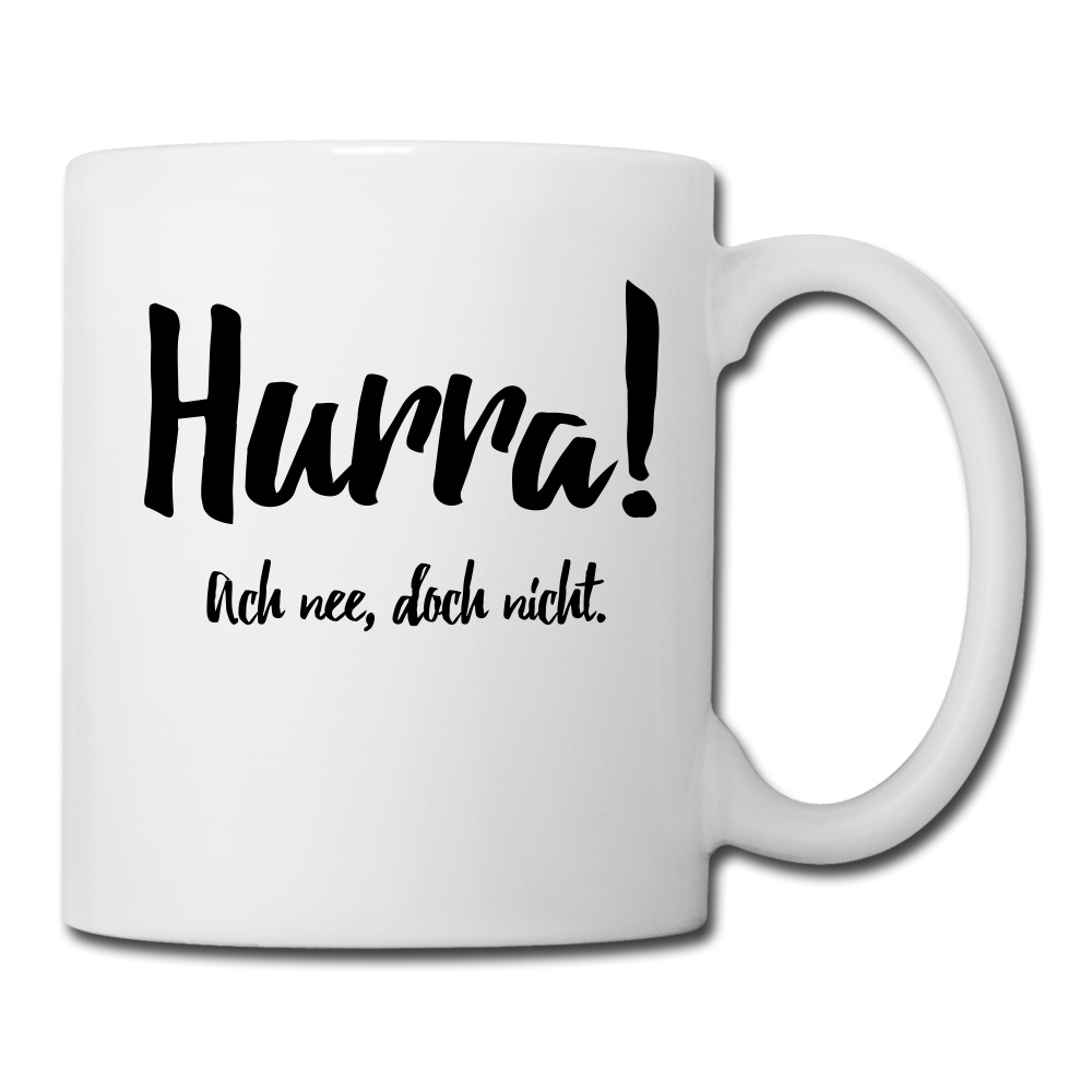 Spruchtasse Hurra - Weiß
