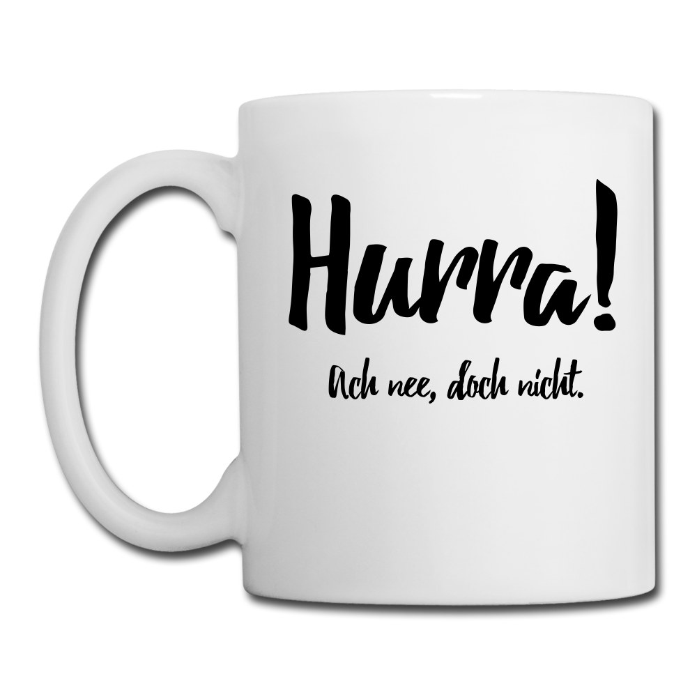 Spruchtasse Hurra - Weiß