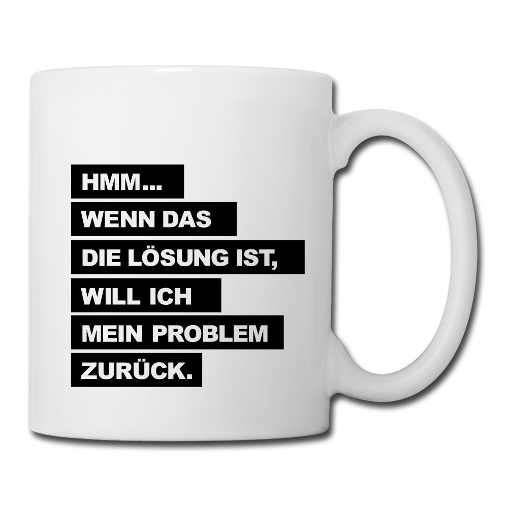 Spruchtasse Problemreklamation - Weiß