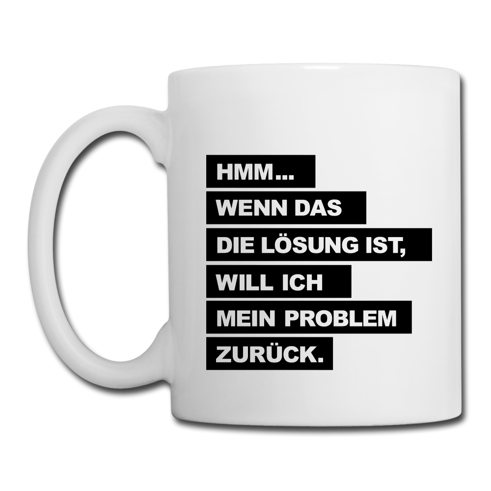 Spruchtasse Problemreklamation - Weiß