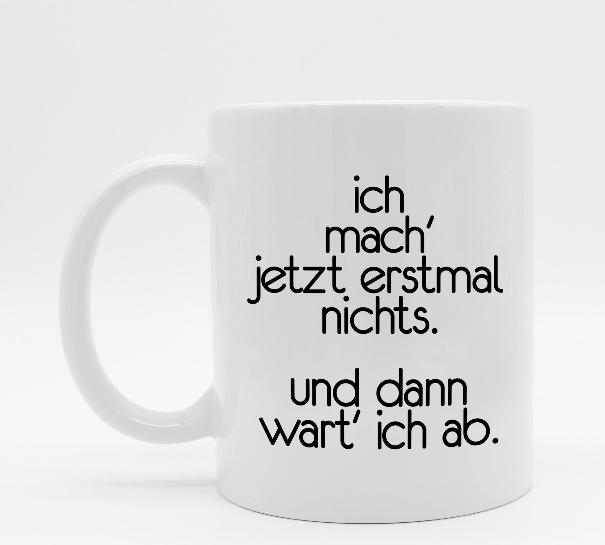 Tasse mit Spruch Abwarten