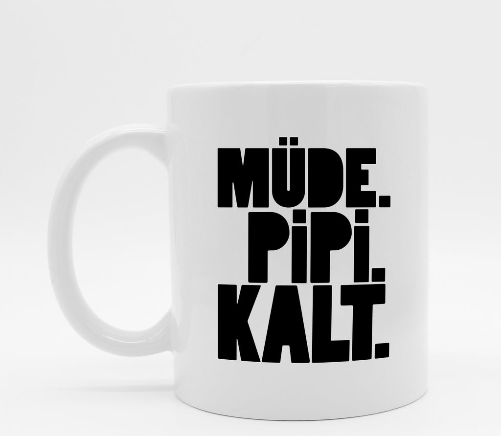 Tasse mit Spruch Müde Pipi Kalt