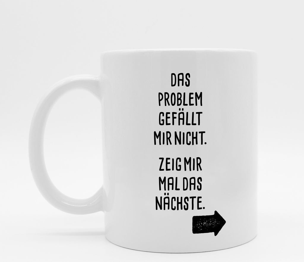 Tasse mit Spruch Nächstes Problem