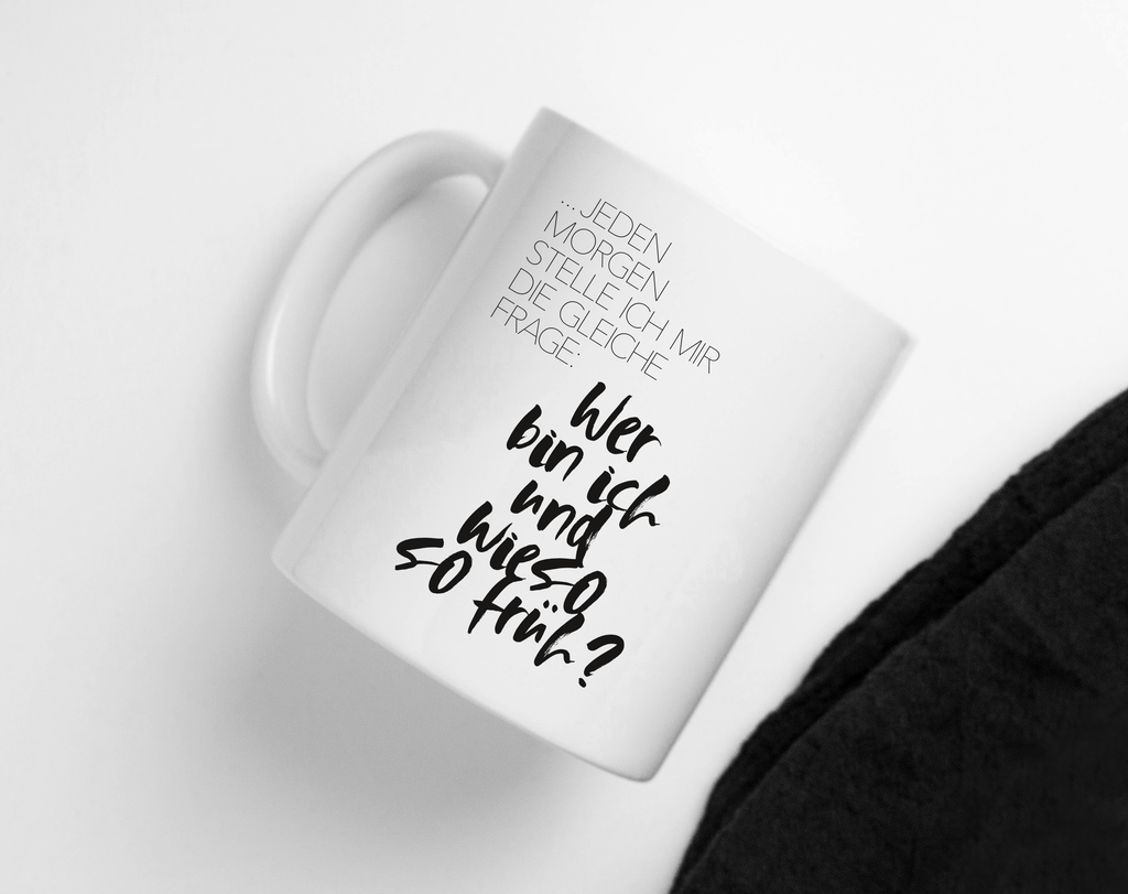 Tasse mit Spruch So früh 2.0