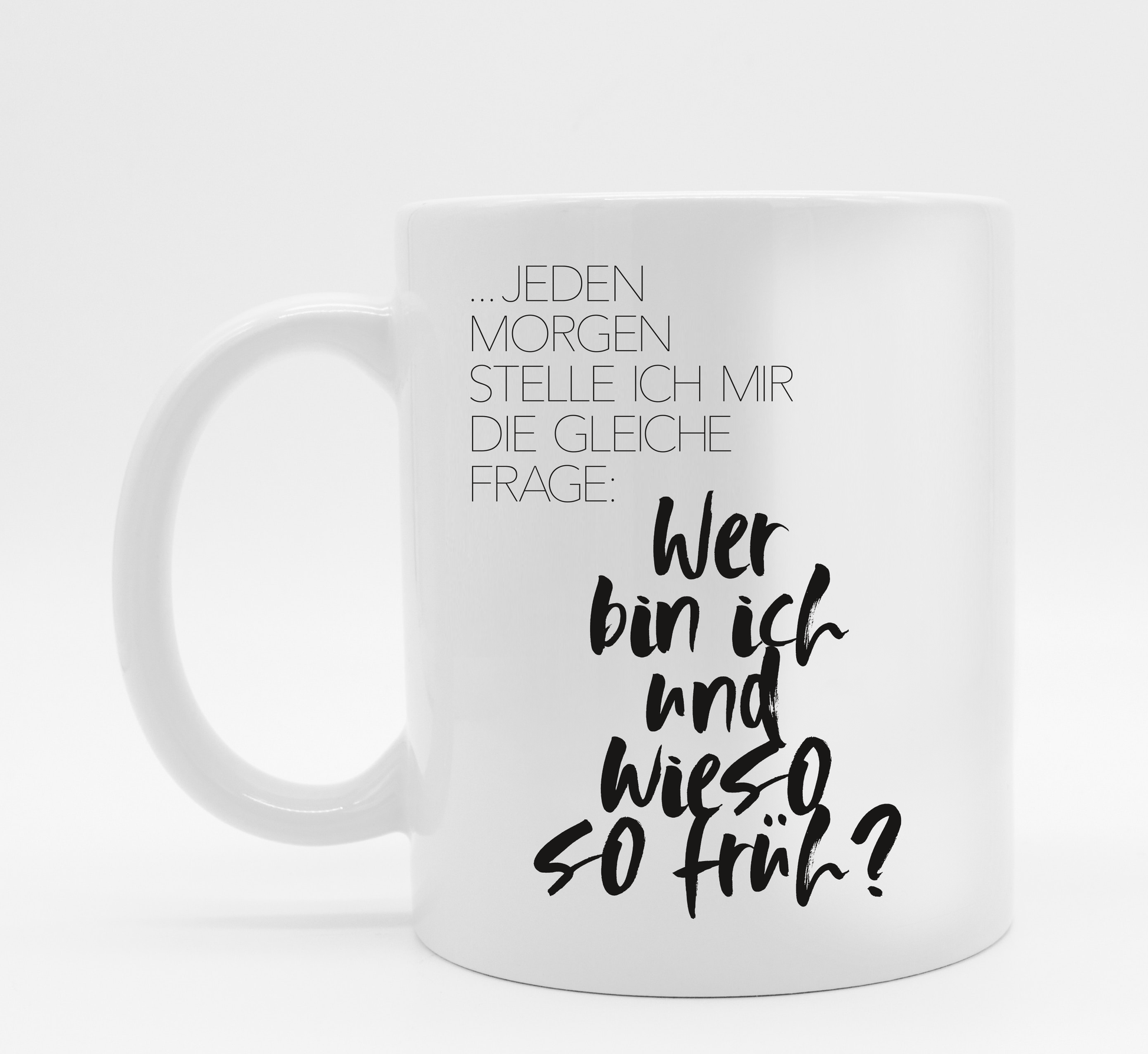 Tasse mit Spruch So früh 2.0