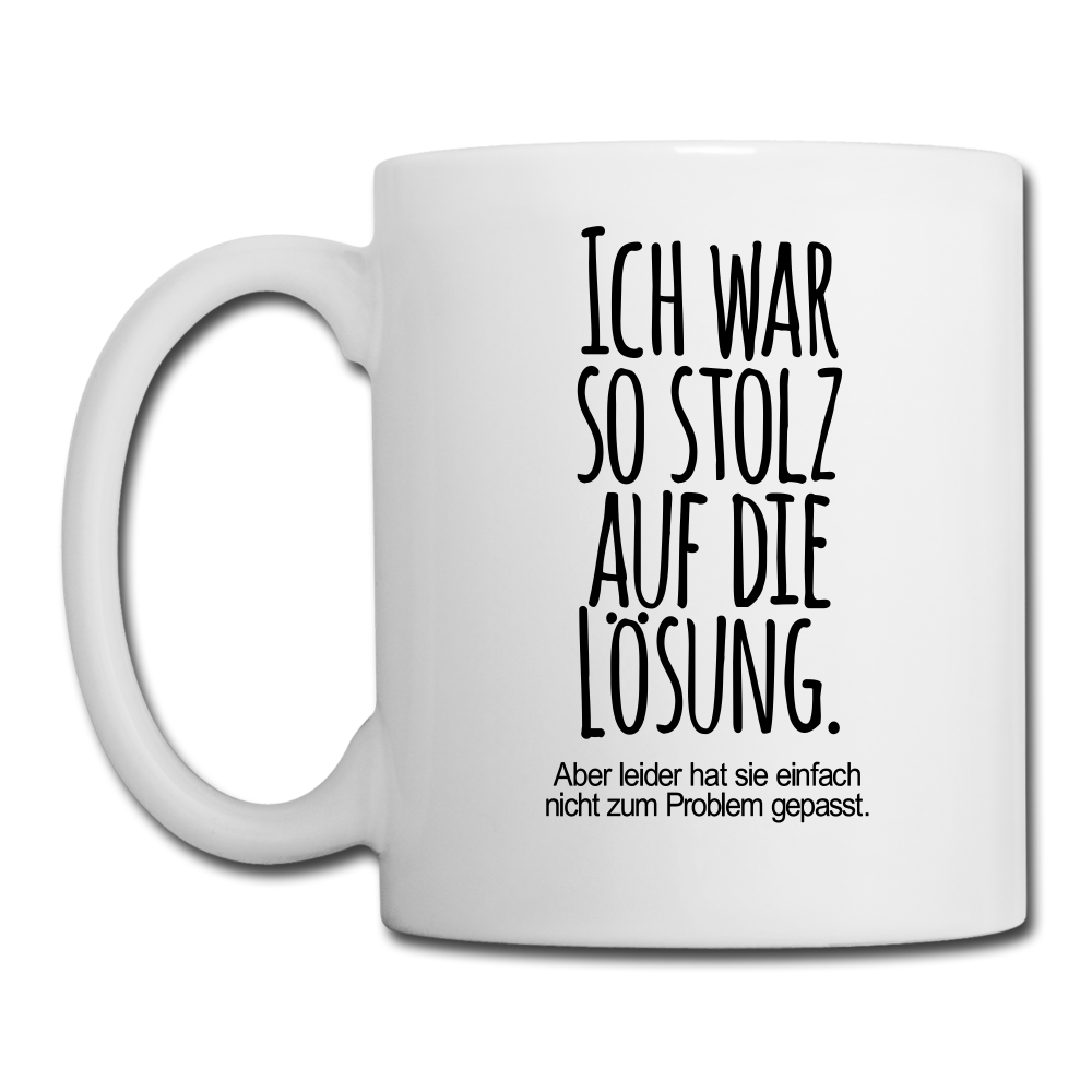 Spruchtasse Lösung - Weiß