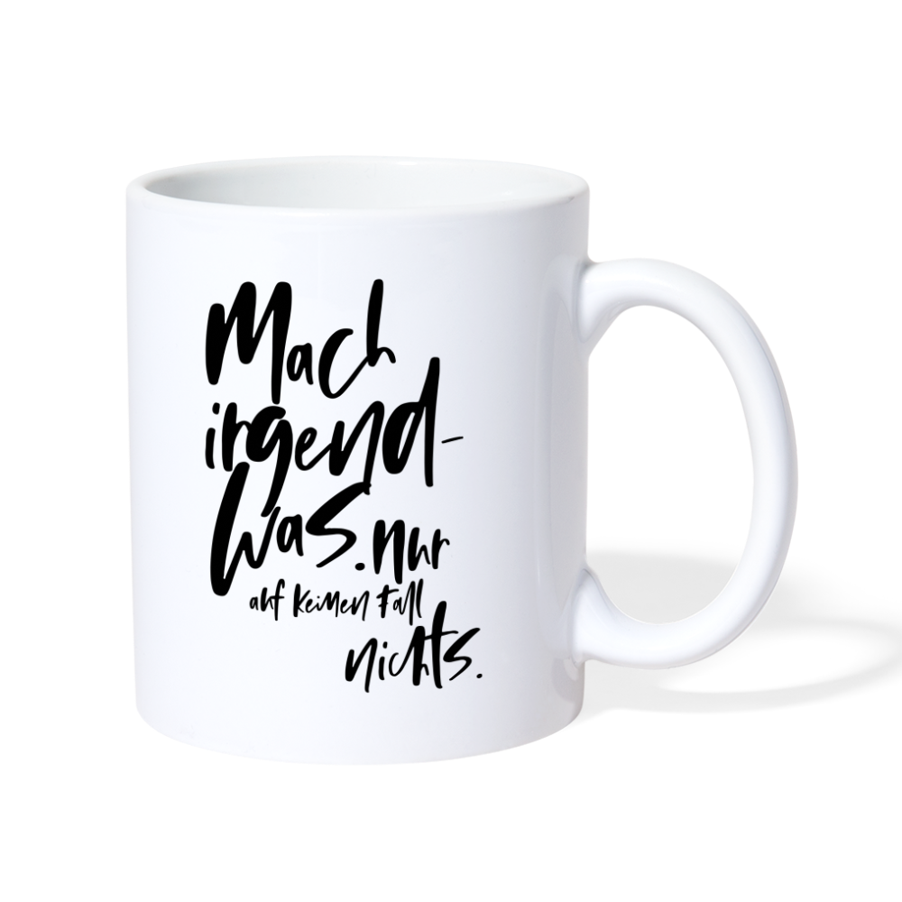 Tasse Irgendwas - Weiß