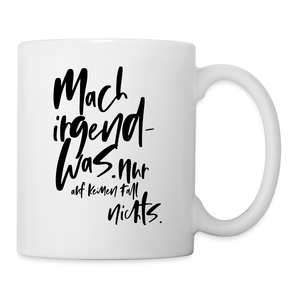 Tasse Irgendwas - Weiß
