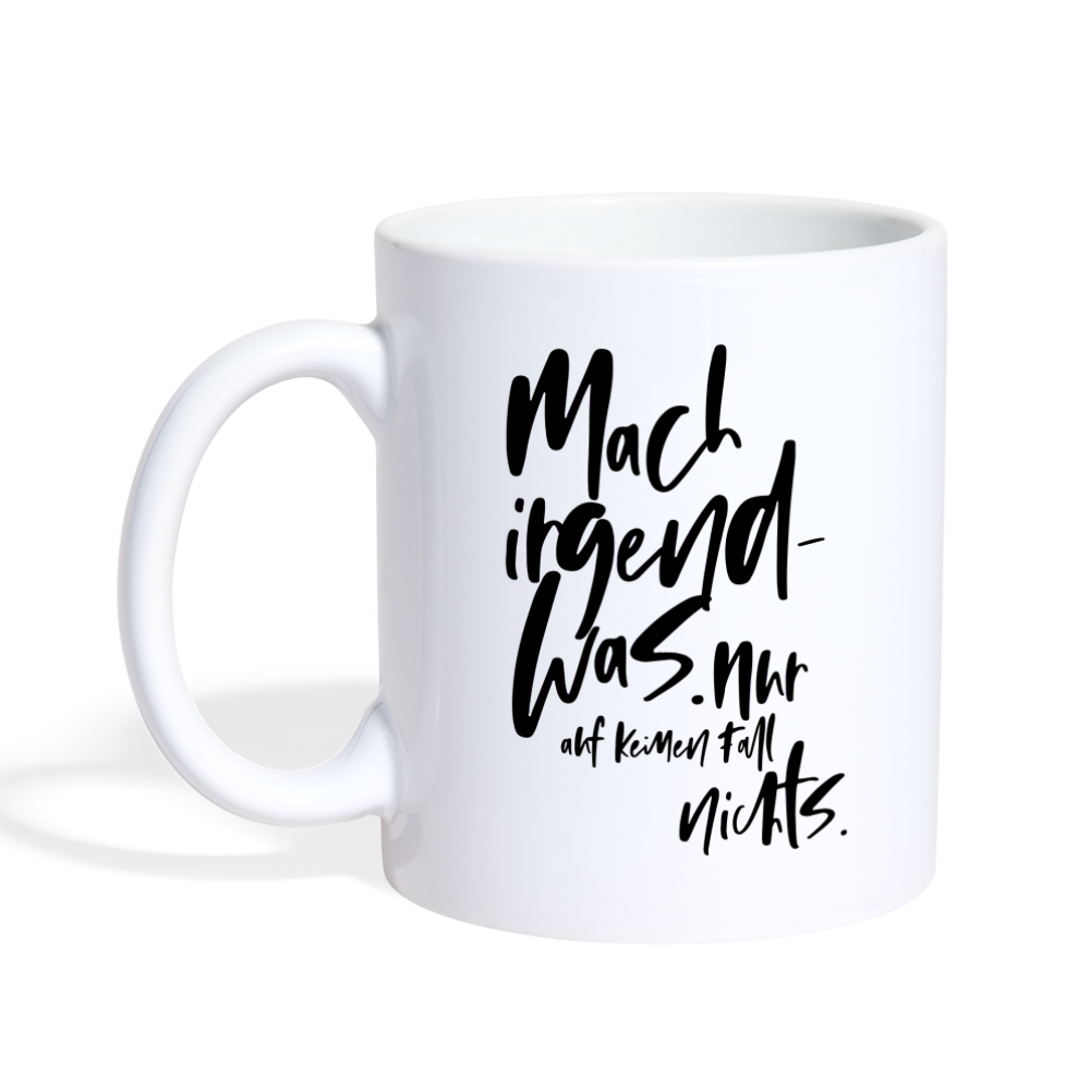 Tasse Irgendwas - Weiß